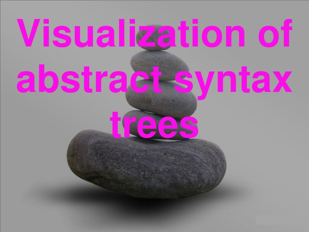 PPT - Visualization of abstract syntax trees PowerPoint Presentation ...
