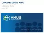 UPPSTARTSMÖTE vMUG - slide 1