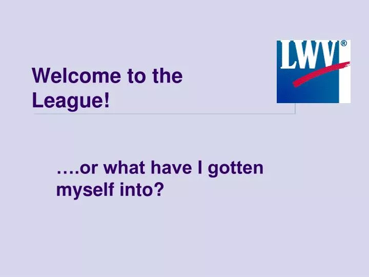 welcome to the league