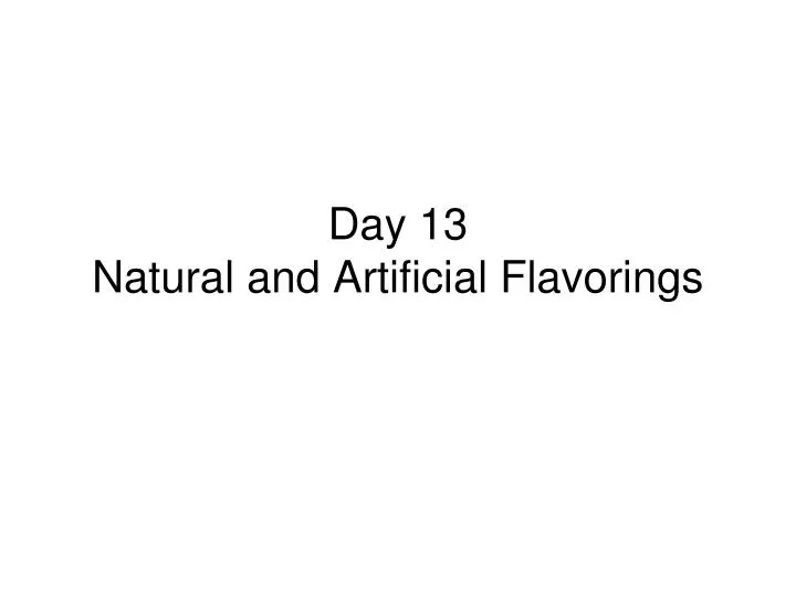 day 13 natural and artificial flavorings