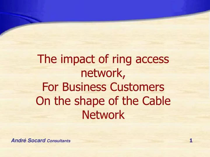 the impact of ring access network for business customers on the shape of the cable network