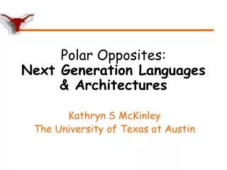 Polar Opposites: Next Generation Languages &amp; Architectures