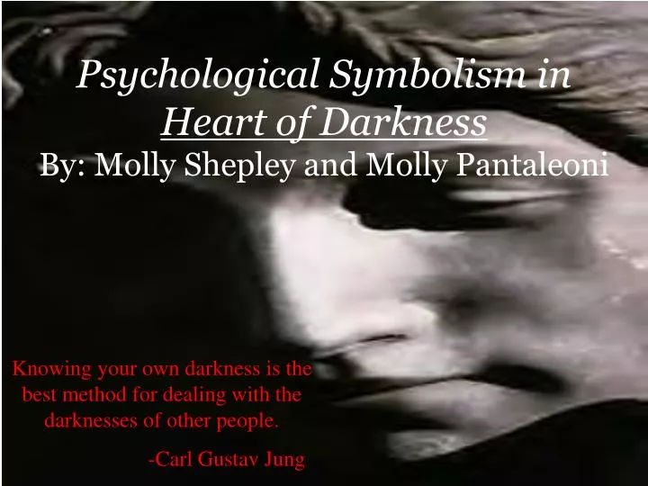 psychological symbolism in heart of darkness by molly shepley and molly pantaleoni