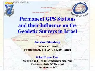 Permanent GPS Stations and their Influence on the Geodetic Surveys in Israel Gershon Steinberg