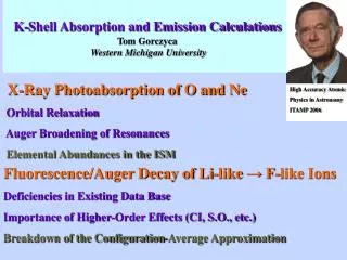 K-Shell Absorption and Emission Calculations Tom Gorczyca Western Michigan University