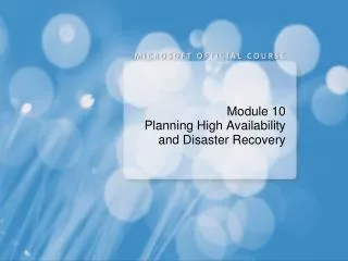 Module 10 Planning High Availability and Disaster Recovery