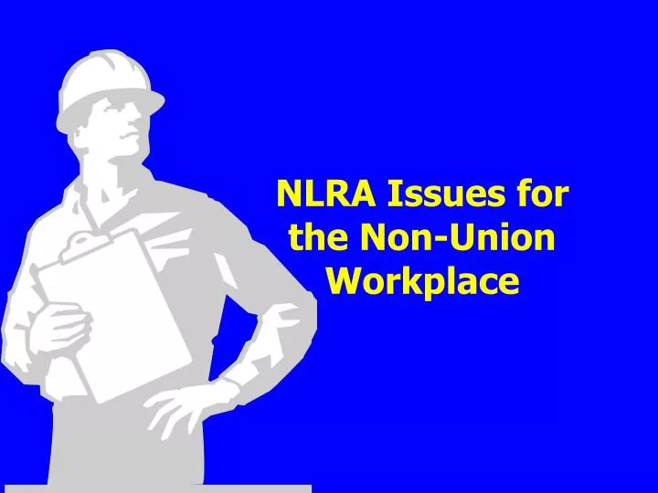 nlra issues for the non union workplace