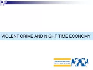 VIOLENT CRIME AND NIGHT TIME ECONOMY