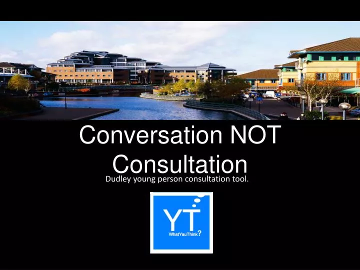 conversation not consultation