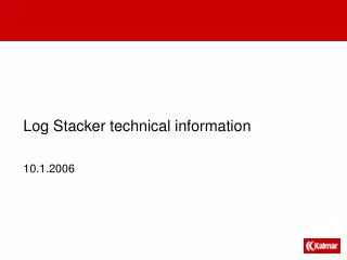 Log Stacker technical information 10.1.2006