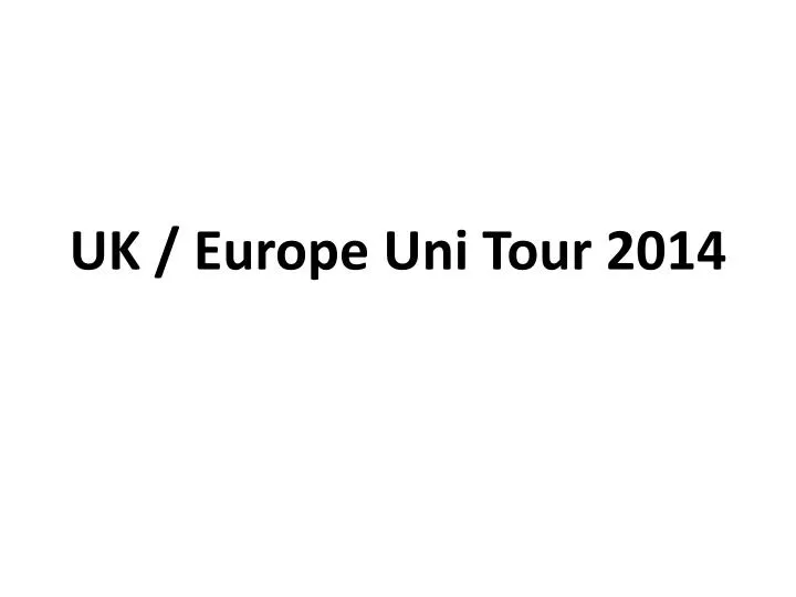 uk europe uni tour 2014