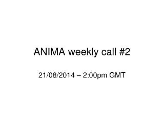 ANIMA weekly call #2