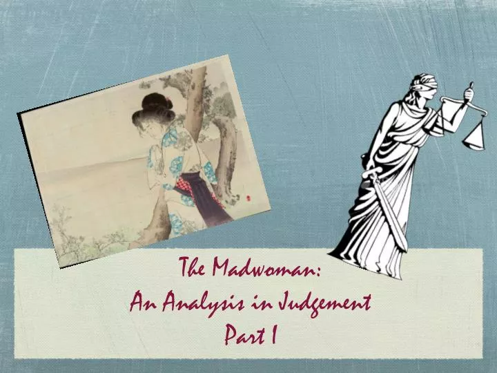 the madwoman an analysis in judgement part i