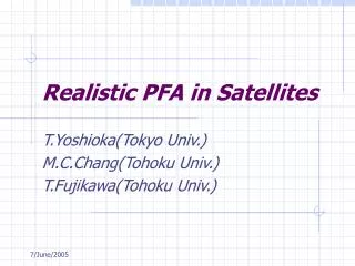 Realistic PFA in Satellites