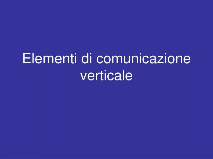 elementi di comunicazione verticale