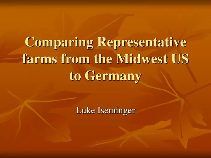 comparing representative farms from the midwest us to germany