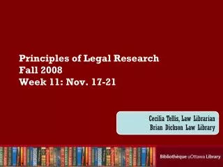 Principles of Legal Research Fall 2008 Week 11: Nov. 17-21