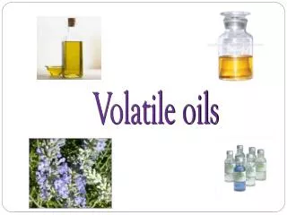 Volatile oils