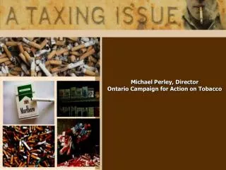 Michael Perley, Director Ontario Campaign for Action on Tobacco