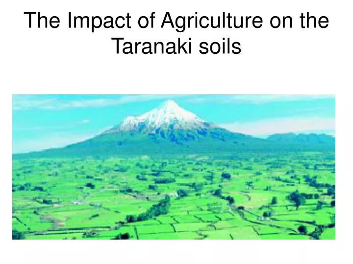 the impact of agriculture on the taranaki soils