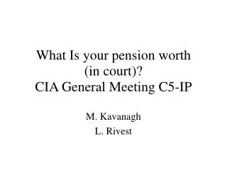 What Is your pension worth (in court)? CIA General Meeting C5-IP
