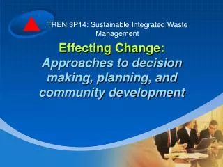 Effecting Change: Approaches to decision making, planning, and community development