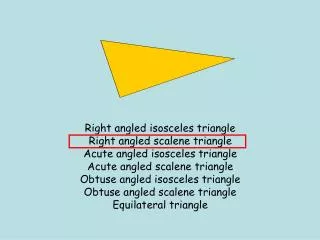 Right angled isosceles triangle Right angled scalene triangle Acute angled isosceles triangle