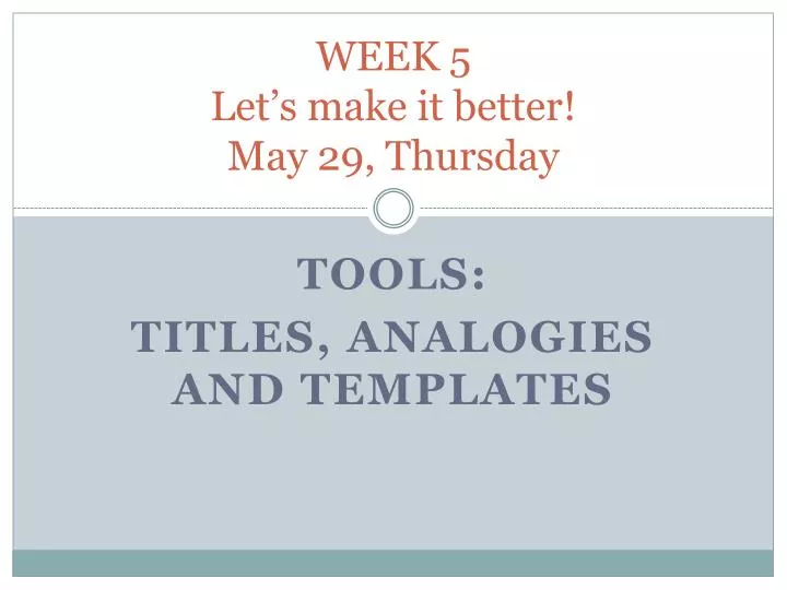 week 5 let s make it better may 29 thursday