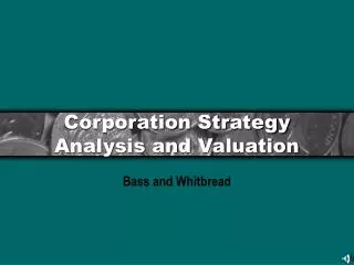 Corporation Strategy Analysis and Valuation