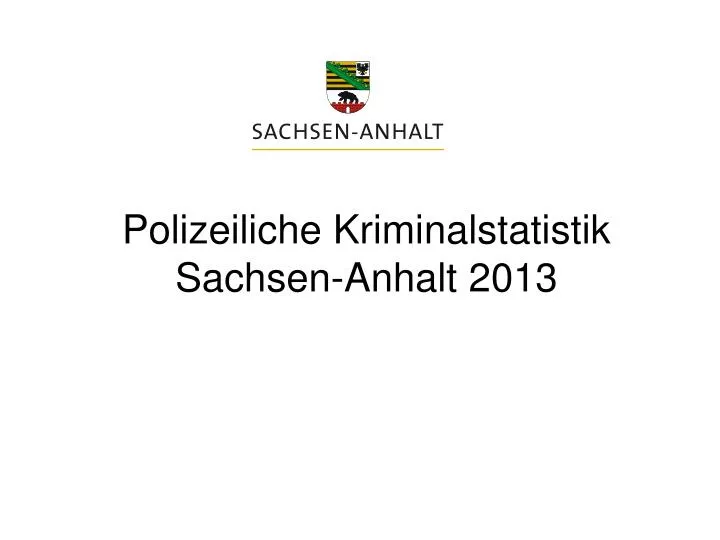 polizeiliche kriminalstatistik sachsen anhalt 2013