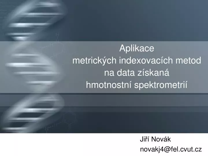 aplikace metrick ch i ndexovac ch metod na data z skan hmotnostn spektrometri