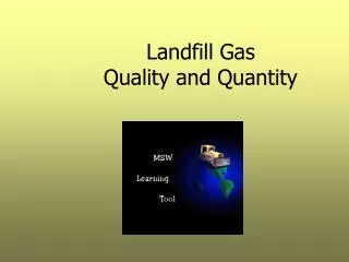Landfill Gas Quality and Quantity