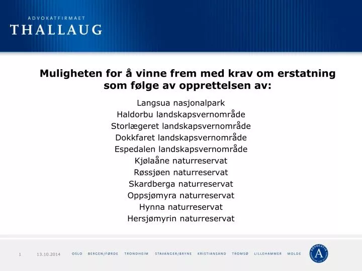 muligheten for vinne frem med krav om erstatning som f lge av opprettelsen av