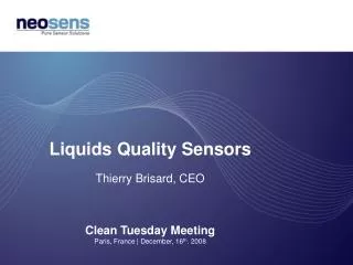 Liquids Quality Sensors Thierry Brisard, CEO Clean Tuesday Meeting