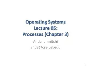 Operating Systems Lecture 05: Processes (Chapter 3)