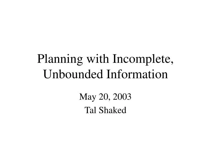 planning with incomplete unbounded information