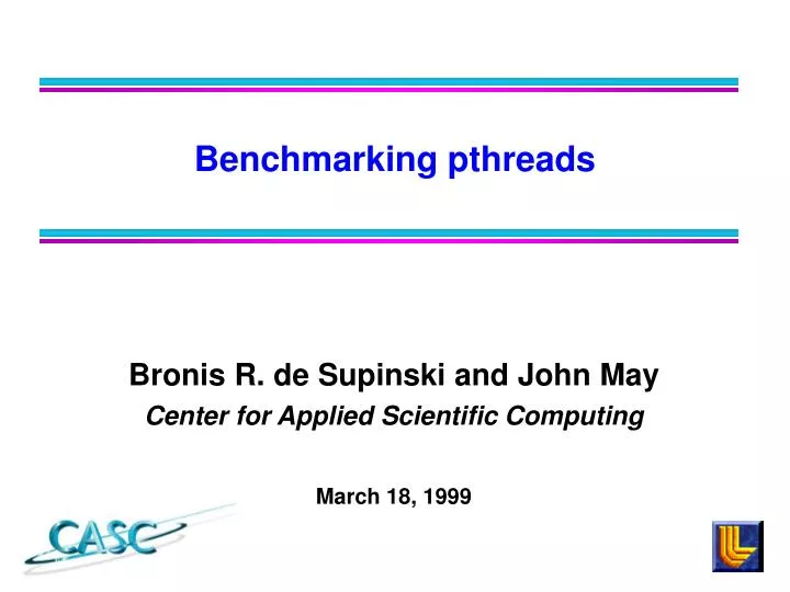 bronis r de supinski and john may center for applied scientific computing march 18 1999