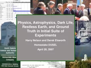 Physics, Astrophysics, Dark Life, Restless Earth, and Ground Truth in Initial Suite of Experiments