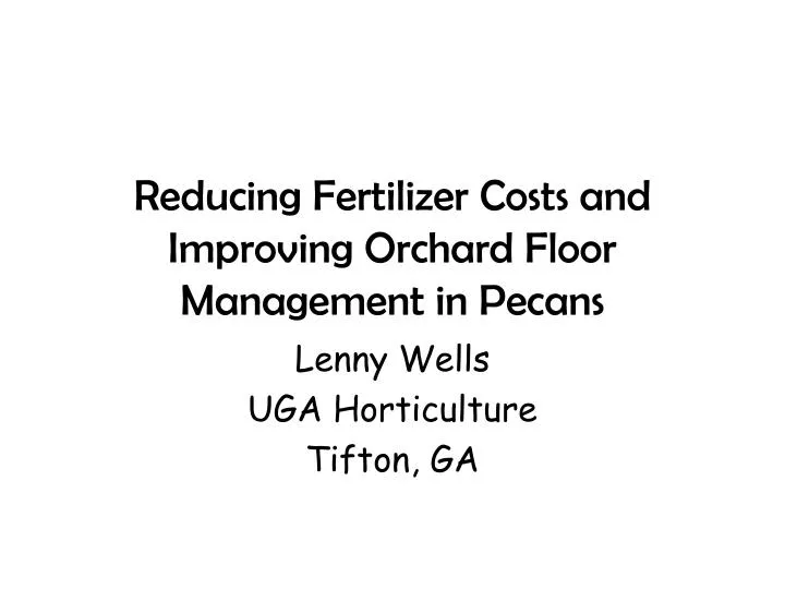 reducing fertilizer costs and improving orchard floor management in pecans