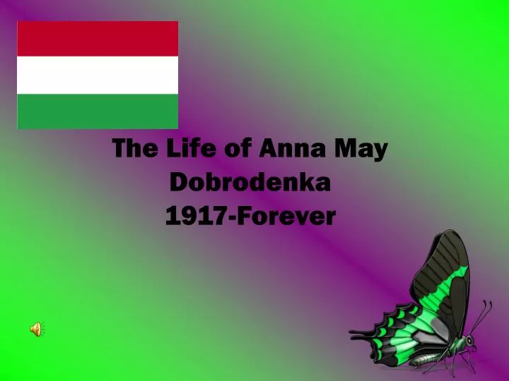 the life of anna may dobrodenka 1917 forever