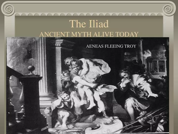 the iliad ancient myth alive today