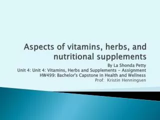 Aspects of vitamins, herbs, and nutritional supplements