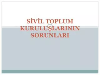 s v l toplum kurulu larinin sorunlari