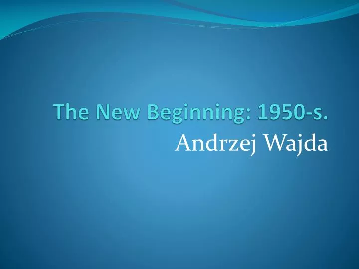 the new beginning 1950 s