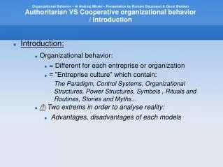 Introduction: Organizational behavior: = Different for each entreprise or organization