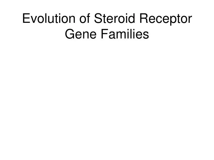 evolution of steroid receptor gene families