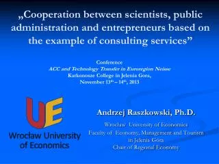 Andrzej Raszkowski , Ph.D. Wroc?aw University of Economics