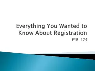 Everything You Wanted to Know About Registration