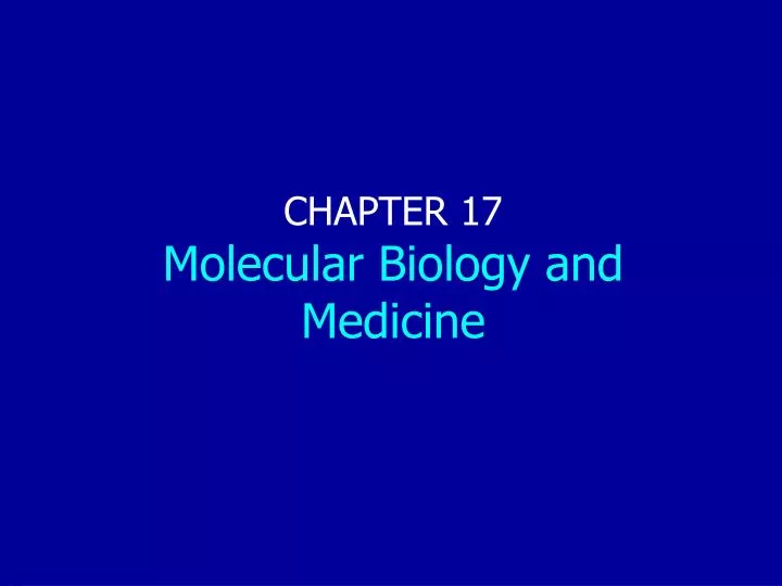 chapter 17 molecular biology and medicine