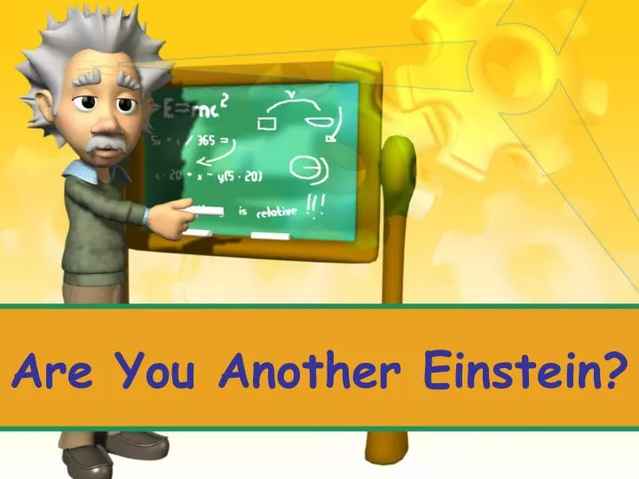 are you another einstein